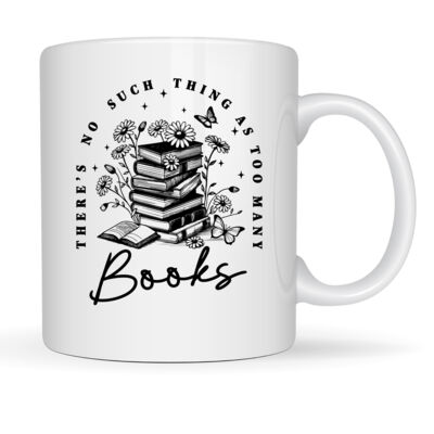 There's No Such Thing As Too Many Books - Mug Thumbnail