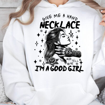 Give me a hand necklace and tell me I'm a good girl Hoodie Thumbnail
