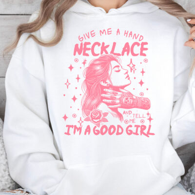 Give me a hand necklace and tell me I'm a good girl Hoodie Thumbnail