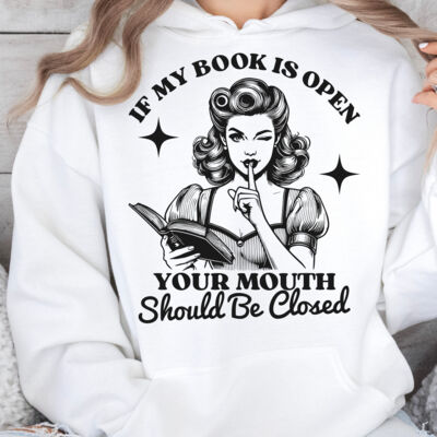 If My Book Is Open Your Mouth Should Be Closed Hoodie Thumbnail