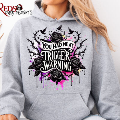 You had me at Trigger Warning 3 - Hoodie Thumbnail